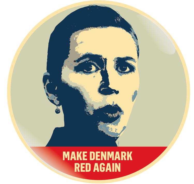  Vi har leget lidt med Trumps ’Make America Great Again’ og Obamas ’Hope’ og overført dem til en dansk kontekst. Her Mette Frederiksen.  Illustration Marcus Grønbech. Originalfoto: Jens Dresling