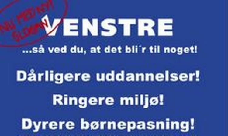 I forbindelse med Venstres landsmøde i weekenden har Danmarks Socialdemokratiske Ungdom (DSU) sat sloganet  Venstre   så ved du, det bli r til noget  i sammenhæng med seks forhold, de mener er blevet forværret under VK-regeringen. 