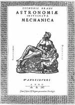 'Mechanica' af Tycho Brahe findes i tre eksemplarer på Det Kgl. Bibliotek (en af dem er stjålet og genkommet), men er aldrig før oversat i fuld udstrækning på dansk. 