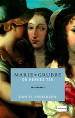 MÅSKE MARIE. Kvinden i midten skulle forestille Marie Grubbe, den ene af Ulrik Frederik Gyldenløves tre hustruer. Maleriet er fra 1670'erne, maleren ukendt. - Omslagsillustration 