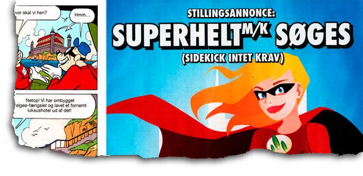 ”Superhelt (m/k) søges”, det er overskriften på den job-annonce, som IT- og televirksomheden Intelecom har indrykket i Anders And i dag. 