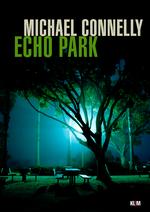 I 'Echo Park' sættes Harry Bosch på en gammel sag, der har naget ham i 13 år. Omslag: Joyce Grosswiler efter foto af Peter Essick 