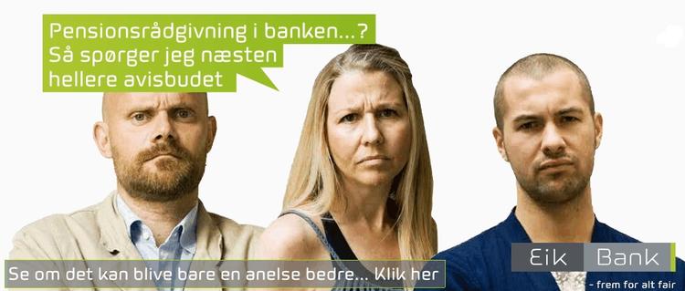 »Frem for alt fair«, siger Eik Bank om sig selv i en stor annoncekampagne på internettet i disse dage. Ikke desto mindre er banken blevet anmeldt til Finanstilsynet på grund af dårlig rådgivning. 