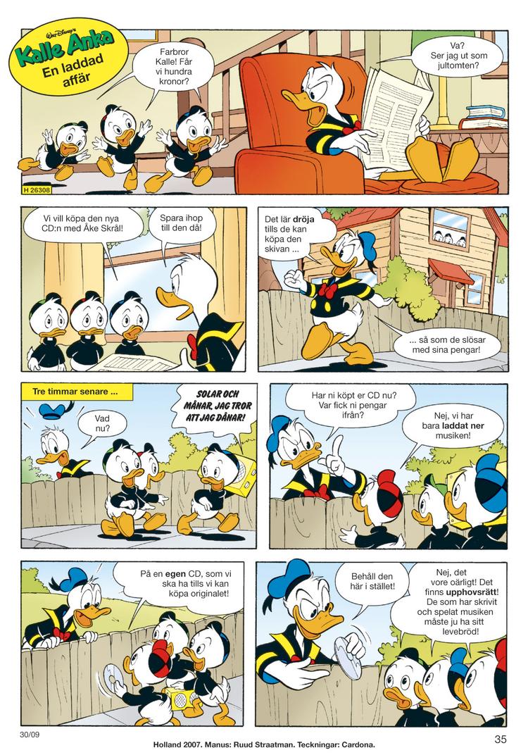 Den svenske udgave af Anders And forsøger sig med piratkopiering, da hans tre nevøer Knatte, Fnatte og Tjatte - Rip, Rap og Rup - vil have en cd med Åke Skrål. Se mere Anders And på svensk nederst på siden.  Illustration: Egmont 