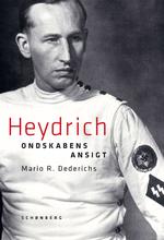 ondskabsfuld. Reinhard Heydrich blev en central figur i folkemord og terror.