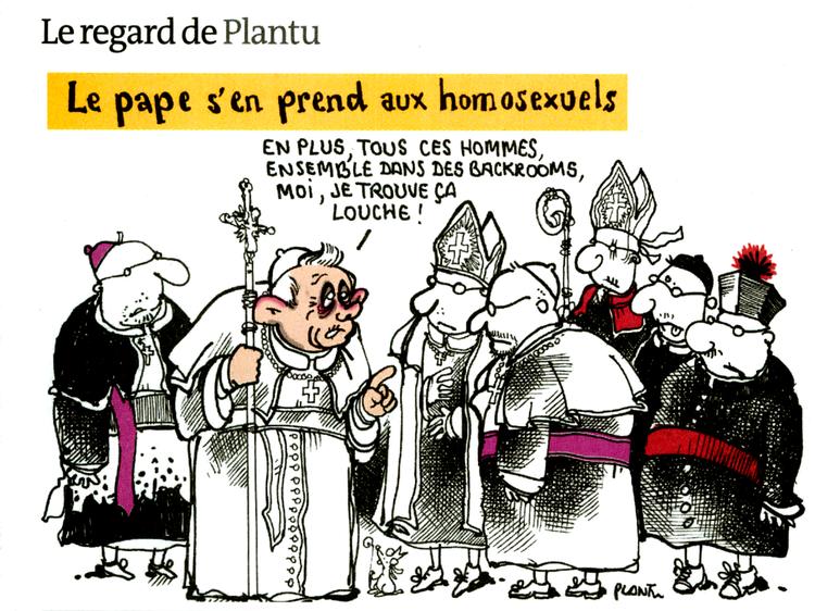 Plantu. Paven langer ud efter de homoseksuelle: »Og så er der efter min mening noget lusket ved alle disse mænd, der er sammen i skumle baglokaler«. Forsiden af Le Monde, 4. februar. Tegning: Jean Plantu 