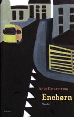 Hverdag. Titelnovellen 'Enebørn' er sikkert let forståelig - mor har engang bortadopteret et spædbarn, og nu besøger hun sin datter, der lige har aborteret - to parallelle kvindeskæbner.