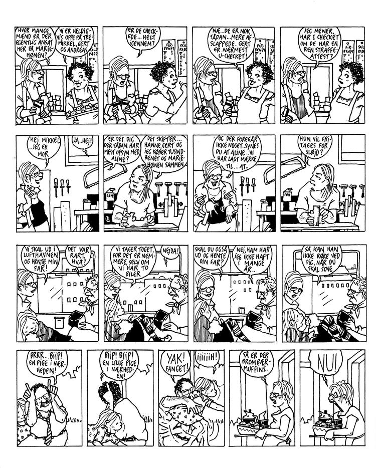 familiedrama. Lille Alines mor er mistænksom. Serien 'Fordi jeg holder så meget af dig', som Nikoline Werdelin blev nomineret til den prestigefulde amerikanske Eisnerpris for, findes selvfølgelig også i den samlede 'Homo Metropolis'. Se tegningen i større udgave nederst. 