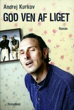 Kijev. Det er Kurkovs portræt, der står stærkest i 'God ven af liget'. 