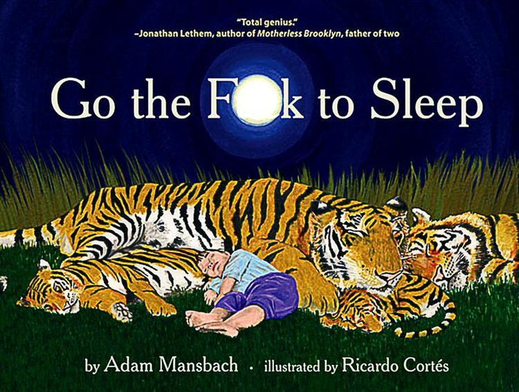 bestseller. Børnebogen 'Go the Fuck to Sleep' er med  sin barske tone blevet et uforudset hit. Foto: Bogens forside 