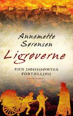 lig. 'Ligrøverne' er Annemette Sørensens fjerde historiske roman. 