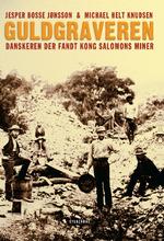Guld! Vigtigste kilde til 'Guldgraveren' er Robert Andersens selvbiografi fra 1938. 