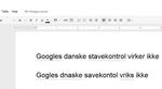Snavekonsol? Vil du stave korrekt i Google Docs, skal du ikke forlade dig på de røde understregninger. 