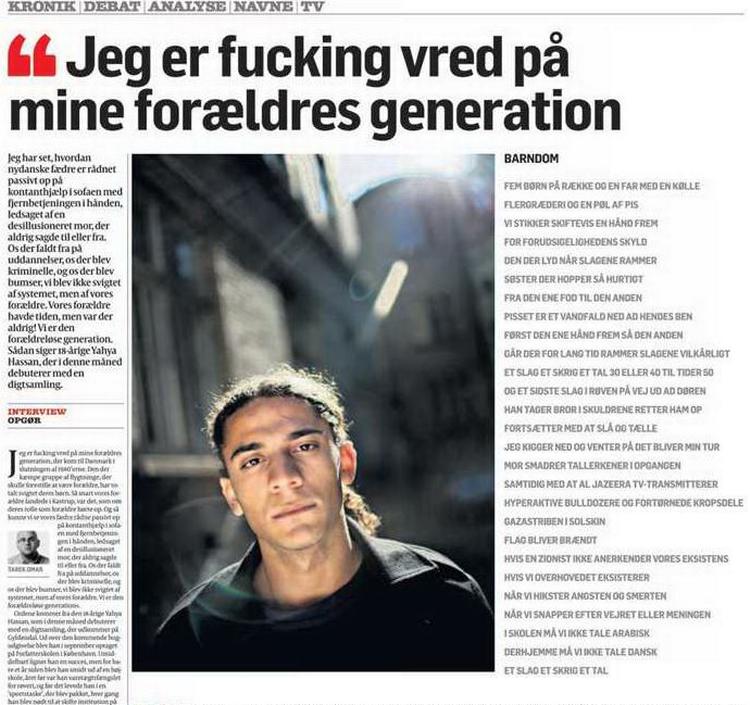 debat. I lørdags gjorde den 18-årige digter Yahya Hassan op med sine forældres generation på forsiden af denne sektion, hvorefter debatten eksploderede i medierne. 