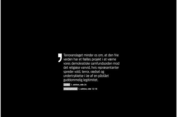 En sort baggrund med et centeret hvidt citat fra dagens leder: »Terroranslaget minder os om, at den frie verden har et fælles projekt i at værne vores demokratiske samfundsorden mod det religiøse vanvid, hvis repræsentanter spreder vold, terror, rædsel og undertrykkelse i læ af en påstået guddommelig legitimitet«. 