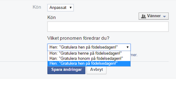 Kønsfrit. På svensk Facebook vælger man selv mellem han, hun og hen. 